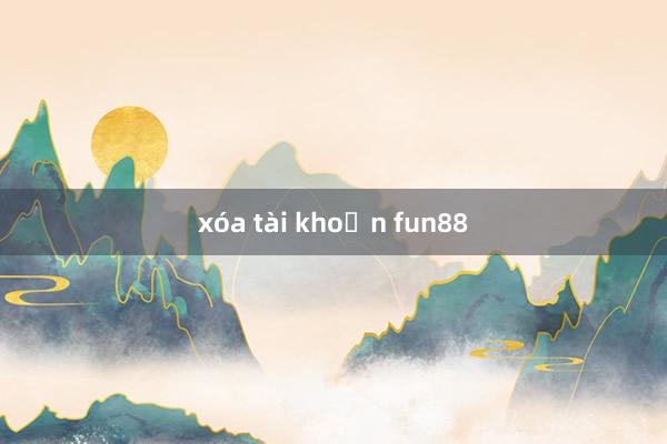 xóa tài khoản fun88