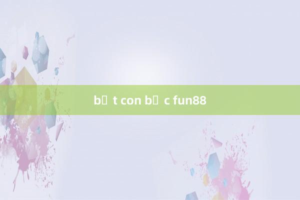 bắt con bạc fun88