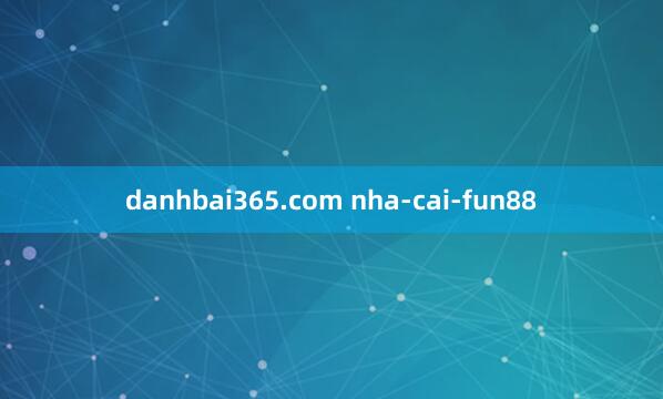 danhbai365.com nha-cai-fun88