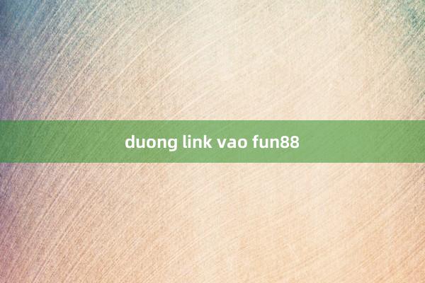 duong link vao fun88